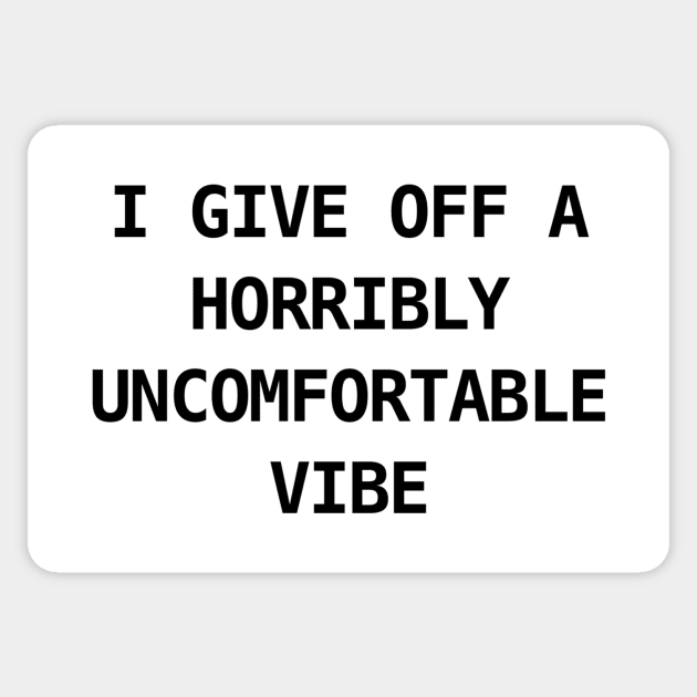 HORRIBLY UNCOMFORTABLE VIBE Sticker by Existential's Store